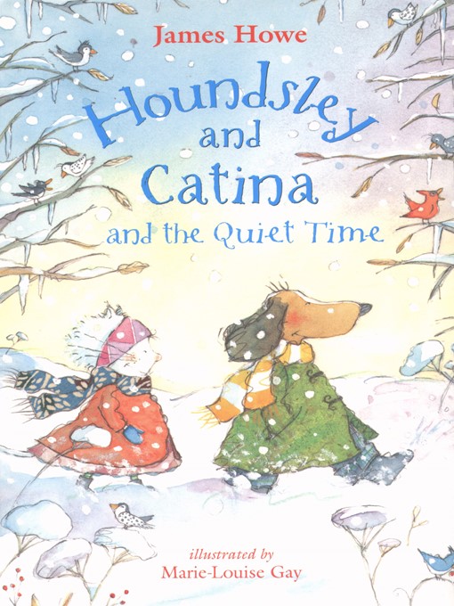 Title details for Houndsley and Catina and the Quiet Time by James Howe - Available